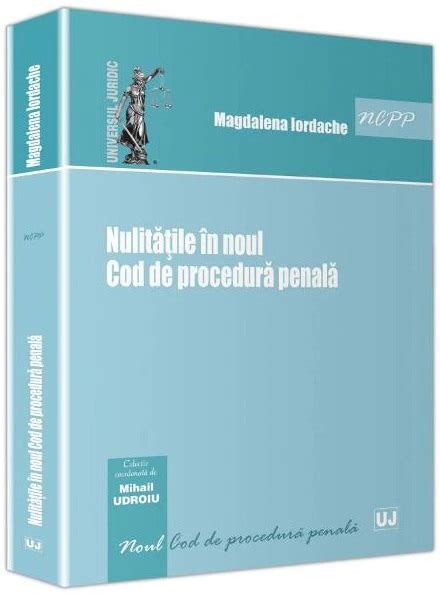 Nulitatile In Noul Cod De Procedura Penala Magdalena Iordache