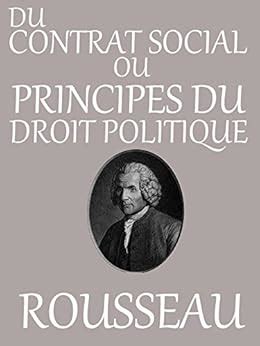 Du Contrat Social Ou Principes Du Droit Politique Annotated French