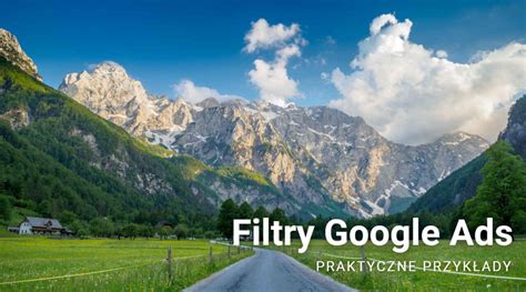 Filtry Google Ads Praktyczne Przyk Ady Specjalista Google Ads