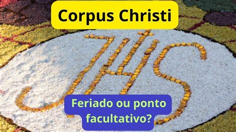 CORPUS CHRISTI FERIADO OU PONTO FACULTATIVO YouTube