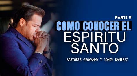 Como Conocer Al Espiritu Santo Parte 9 Pastores Geovanny Y Sondy