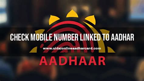 Check Mobile Number Linked To Aadhar Benefits Of Linking How To