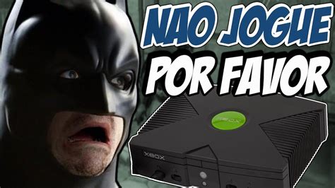 7 JOGOS DO XBOX CLÁSSICO QUE VOCE NÃO DEVE JOGAR YouTube