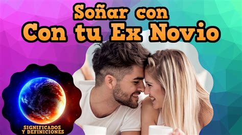 Que Significa So Ar Con Tu Ex Novio Sue O Con Mi Ex Novio Que Quiere