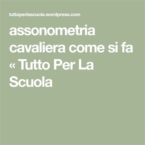 Assonometria Cavaliera Come Si Fa Tutto Per La Scuola Math