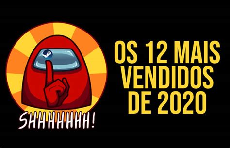 Lista Dos 12 Jogos Mais Vendidos Da Steam Em 2020