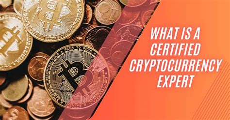 What Is A Certified Cryptocurrency Expert The Secrets