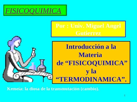 PPT FISICOQUIMICA Por Univ Miguel Angel Gutierrez Introducción a