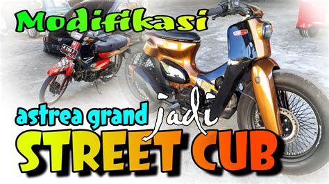 Modifikasi Astrea Grand Jadi Motor Street Cub YouTube