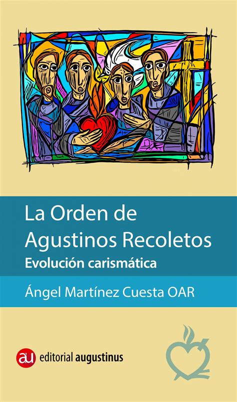 La Orden de Agustinos Recoletos Evolución Carismática Agustinos