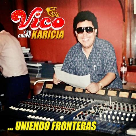 Uniendo Fronteras Vico Y Su Grupo Karicia Mp Vico Y Su Grupo