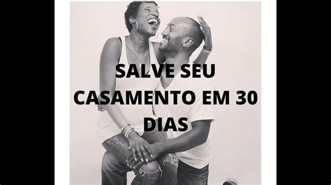 Como Salvar Seu Casamento Em 30 Dias Youtube