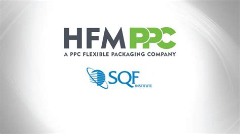 PPC FLEXIBLE PACKAGING ANNOUNCES HFM PPC RECEIVES SQF CERTIFICATION