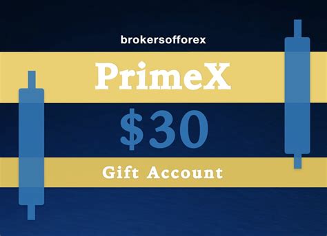 PrimeX 30 Gift Account BrokersOfForex