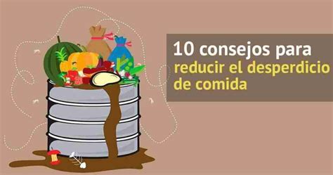 10 Consejos Para Reducir El Desperdicio De Comida En Casa