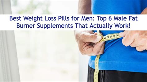 Best Weight Loss Pills For Men Top 6 Male Fat Burner Supplements That Actually Work Onlymyhealth