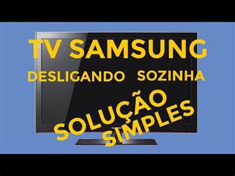 TV SAMSUNG DESLIGANDO SOZINHA Saiba Como Resolver YouTube