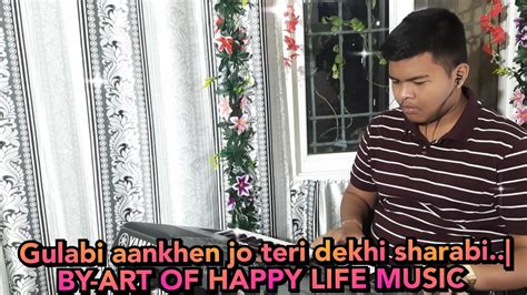 Gulabi Aankhen Jo Teri Dekhi Sharabi Ye Dil Ho Gaya By Art Of Happy