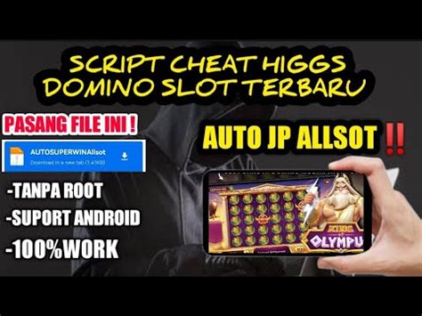 UpdateScript Cheat Higgs Domino Slot Terbaru Auto Jackpot All Slot