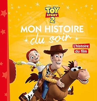 TOY STORY 2 Mon Histoire Du Soir L Histoire Du Film Disney Pixar