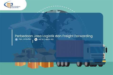 Perbedaan Jasa Logistik Dan Freight Forwarding Mitra Pradana Consultindo