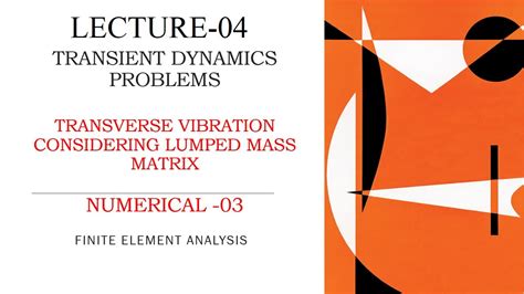 Transverse Vibrations Lumped Mass Matrix Numerical 3 Transient Dynamics Problems L 4