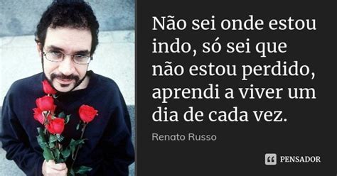 Não Sei Onde Estou Indo Só Sei Que Renato Russo Pensador