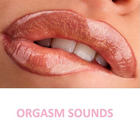 Orgasm Sounds Explicit By Sex Sounds On Amazon Music