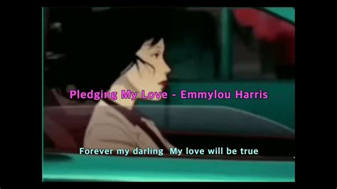 Pledging My Love Emmylou Harris Lyrics Youtube