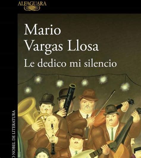 Le Dedico Mi Silencio Es La Nueva Novela De Mario Vargas Llosa