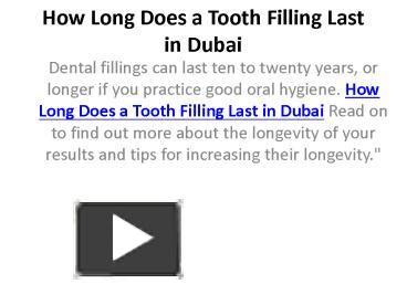 PPT How Long Does A Tooth Filling Last In Dubai PowerPoint