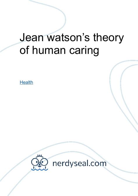 Jean watson's theory of human caring - 463 Words - NerdySeal