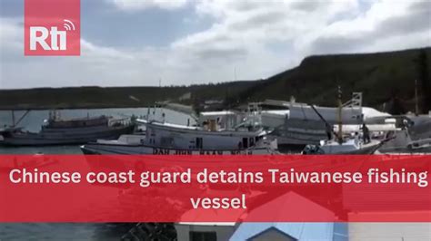 Chinese Coast Guard Detains Taiwanese Fishing Vessel Taiwan News