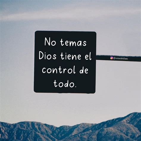 No Temas Dios Tiene El Control De Todo Frases