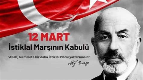 Mart Stiklal Mar N N Kabul Ve Mehmet Akif Ersoy U Anma G N