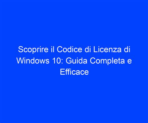 Scoprire Il Codice Di Licenza Di Windows Guida Completa E Efficace