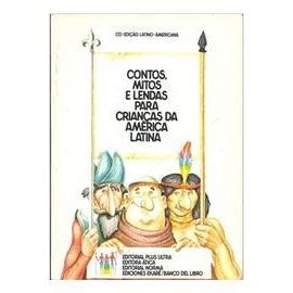 Contos Mitos e Lendas para Crianças da América Latina de Ione Maria Artigas de Sierra