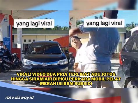 Viral Adu Jotos Di Spbu Pria Ini Marah Dan Menyiram Sopir Plat Merah