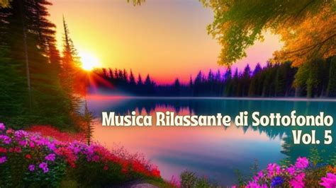 Musica Rilassante Di Sottofondo Per Studio Lavoro E Relax Vol