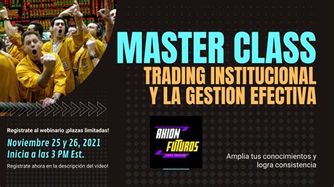 Master Class de trading institucional y la gestión efectiva de day