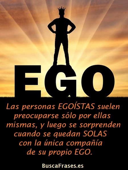 Frases Para Personas Egoistas Buscafrases Es