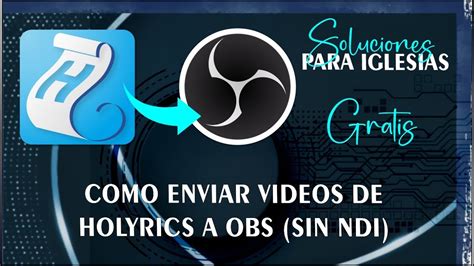 Como Enviar Videos Desde Holyrics A Obs Tutorial Video Actulizado