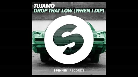 Tujamo Drop That Low When I Dip Original Mix Youtube