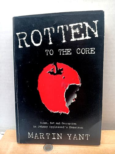 Rotten To The Core Crime Sex And Corruption Johnny Appleseed S Home