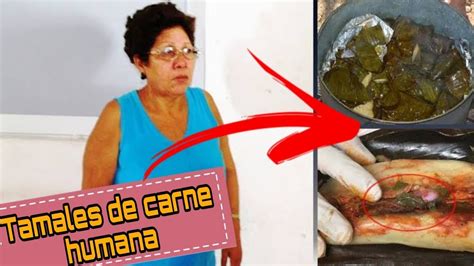 Tamales De Carne Humana El Caso De Anabel Gonzales L Pez Youtube