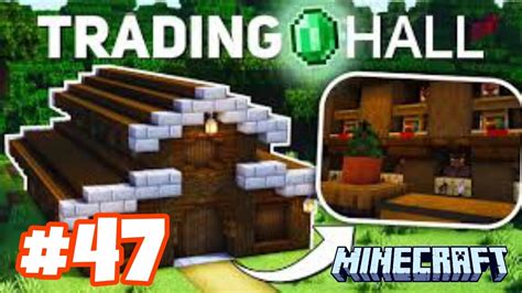 Minecraft Episode Building Trading Hall Youtube