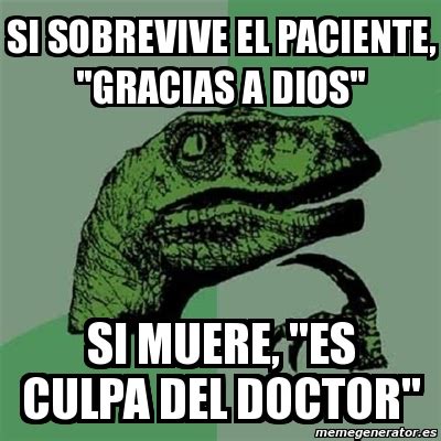 Meme Filosoraptor Si Sobrevive El Paciente Gracias A Dios Si Muere