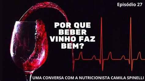 No Mundo Do Vinho Ep 27 Beber Vinho Faz Bem A Nutricionista