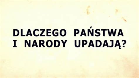 Dlaczego państwa i narody upadają DlaPolski PL