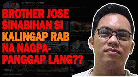 Brother Jose Sinabihan Na Mapag Panggap Si Kalingap Rab Subscriber